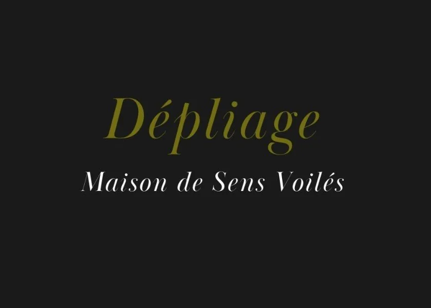 Title card on black: Dépliage, Maison de Sens Voilés
